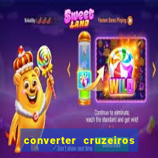 converter cruzeiros para real